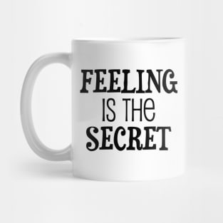 Feeling is the secret - Neville Goddard manifesting Mug